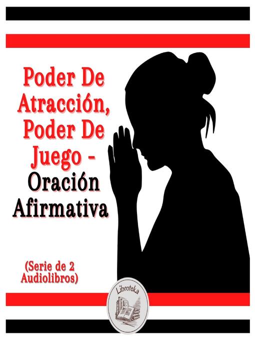 Title details for Poder De Atracción, Poder De Juego--Oración Afirmativa (Serie de 2 Audiolibros) by LIBROTEKA - Available
